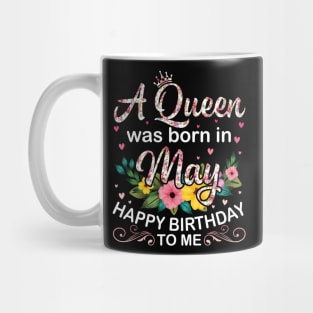 Happy Birthday To Me You Born In May Mug